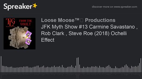 JFK Myth Show 13 Carmine Savastano Rob Clark Steve Roe 2018