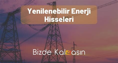 En İyi Enerji Hisseleri 2024 Yükselecek Liste Bizde Kalmasın