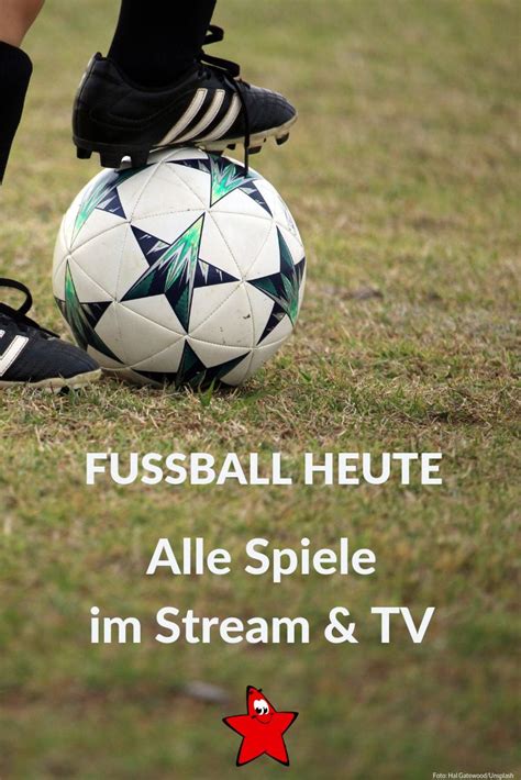 Fußball Heute Live Welche Spiele Ihr Heute Live Im Tv Oder Im Stream