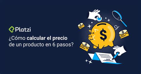 Cómo Calcular El Precio De Un Producto En 6 Pasos