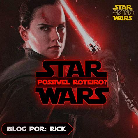 📝 O Possível Roteiro Revelado 🎥 Star Wars Brasil ™ Amino