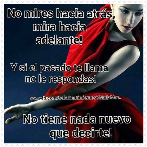 No Mires Hacia Atrás Mira Hacia Adelante Mirar Hacia Adelante Frases Sabias Frases Bonitas