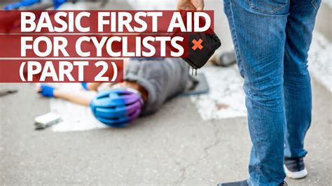 Basic First Aid For Cyclists Part 2 Lifesaver Firstaid Youtube