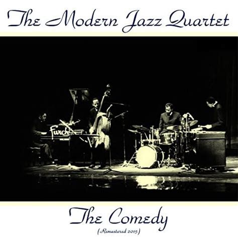 The Comedy Feat Milt Jackson John Lewis Remastered 2015 De The