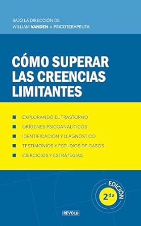 C Mo Superar Las Creencias Limitantes Comprender Y Manejar Los