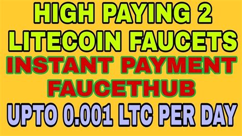 High Paying Litecoin Faucets Instant Payment Faucethub Earn