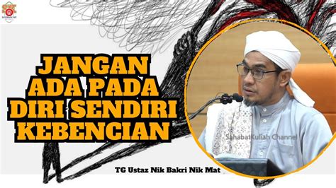 Ustaz Nik Bakri Nik Mat L JANGAN ADA PADA DIRI SENDIRI KEBENCIAN YouTube