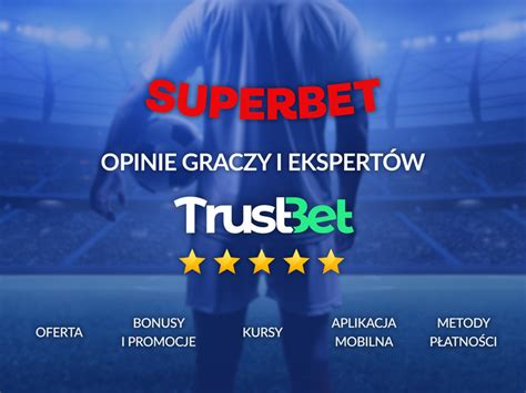 Superbet Opinie Oferta I Recenzja Bukmachera Zobacz Czy Warto