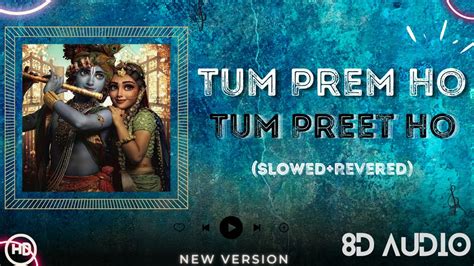 Tum Prem Ho Reprise Slowed Reverd Radha Krishn Mohit Lalwani