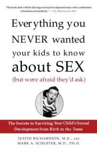 Книга Everything You Never Wanted Your Kids to Know about Sex Джастин Ричардсон Mark Schuster