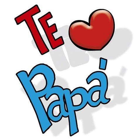 Lindas Tarjetas De Te Amo Papá Para Regalar Este Día Del Papà Ti