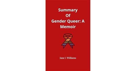 Summary Of Gender Queer A Memoir By Maia Kobabe By Jane J Williams