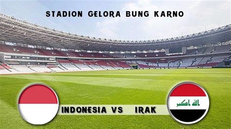 Live Streaming Timnas Indonesia vs Irak, Cek Link Nontonnya di Sini ...