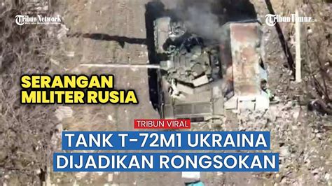 Potret Hancurnya Tank T 72M1 Ukraina Imbas Kena Rudal Rusia YouTube