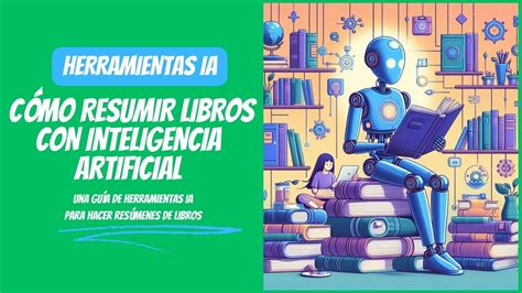 Cómo resumir libros con inteligencia artificial Una guía de