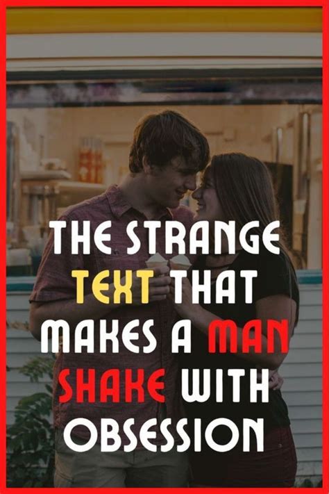 The Strange Text To Obsessed Him Make Him Chase You Relationship