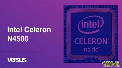 Intel Celeron N4500 Setara Apa Berikut Perbandingannya