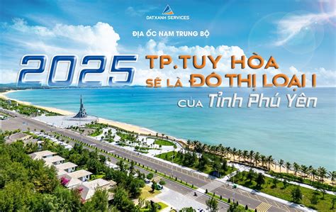 Năm 2025 thành phố Tuy Hoà sẽ là đô thị loại 1 của tỉnh Phú Yên