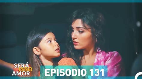 Será Isso Amor 131 Episódio Dublagem Em Portugue Vídeo Dailymotion