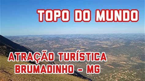 TOPO DO MUNDO BRUMADINHO MG VISTA ESPETACULAR O QUE FAZER EM