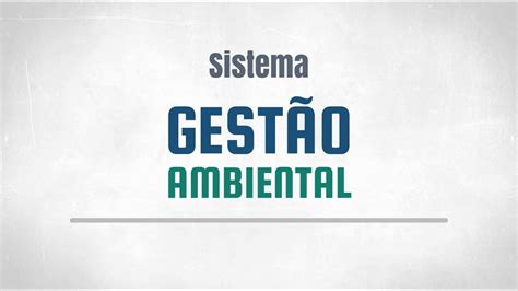 Sistema De Gest O Ambiental Nas Empresas Youtube