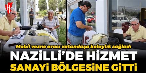 Mobil vezne aracı vatandaşa kolaylık sağladı Nazilli de hizmet sanayi