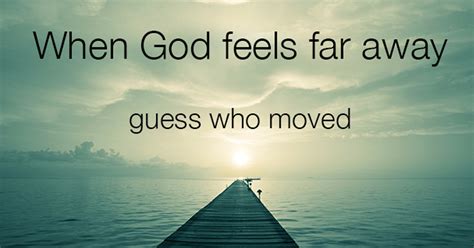 When God Feels Far Away Sermonquotes