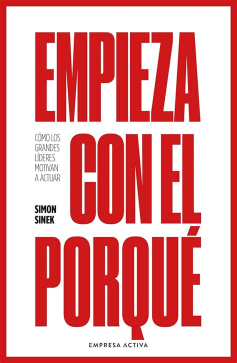 Empieza Con El Porqué Sinek Simon 9788416997893 Books Amazon ca