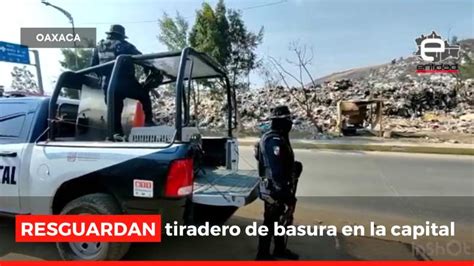 Polic A Municipal Y Estatal Resguardan El Tiradero Clandestino En La