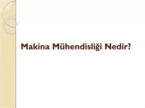 PPT Makina Mühendisliği Nedir PowerPoint Presentation free download