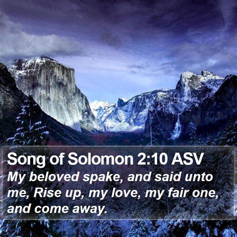 Song Of Solomon 2 10 ASV My Beloved Spake And Said Unto Me Rise Up My