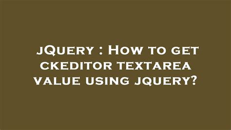 JQuery How To Get Ckeditor Textarea Value Using Jquery YouTube