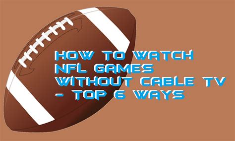 How To Watch NFL Games Without Cable TV For FREE Top 6 Ways Crazy