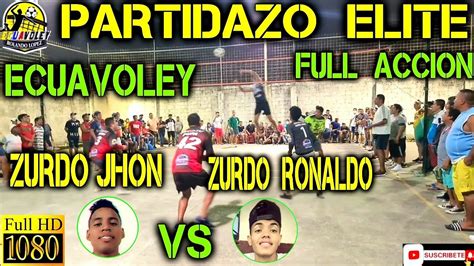 ECUAVOLEY PARTIDAZO ZURDO JHON VS ZURDO RONALDO FULL ACCIÓN YouTube