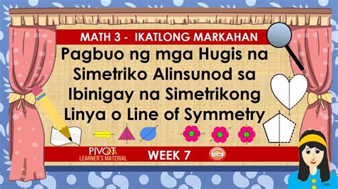 Pagbuo Ng Mga Hugis Na Simetriko Symmetrical Figures Mathematics 3