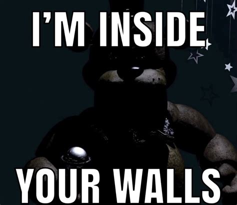 Im Inside Your Walls Freddy Fazbear I Am Living In Your Walls Know