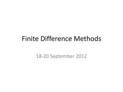 Ppt Finite Difference Methods Powerpoint Presentation Free Download Id5586060