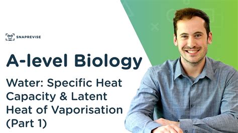 Water Specific Heat Capacity Latent Heat Part 1 A Level Biology