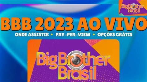 Como assistir BBB 23 ao vivo online e grátis 24h PODER AO POVO