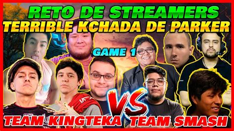 LA REVANCHAReto De STREAMERS TEAM KINGTEKA Vs TEAM SMASH Dota2