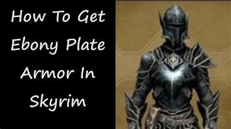 How To Get Ebony Plate Armor In Skyrim Anniversary Edition YouTube