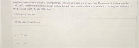 Solved You Have Been Asked To Design A Rectangular Box With Chegg