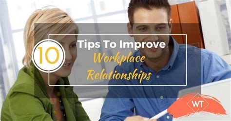 10 Tips To Improve Workplace Relationships