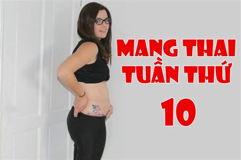 Bụng bầu 10 tuần Những thay đổi của mẹ và sự phát triển của thai nhi