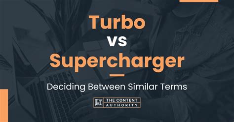 Turbo vs Supercharger: Deciding Between Similar Terms