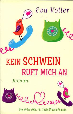 Kein Schwein Ruft Mich An By Paula Renzi Goodreads