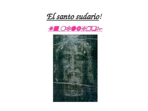 Ppt El Santo Sudario Un Milagro El Sudario De Turín Es Un Lienzo De