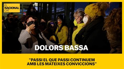 Dolors Bassa Passi El Que Passi Continuem Amb Les Mateixes