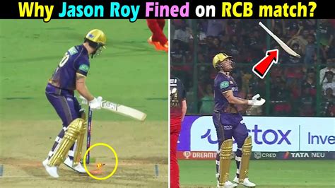 Jason Roy Fined Of Match Fees But Why On Rcb Vs Kkr Match Youtube