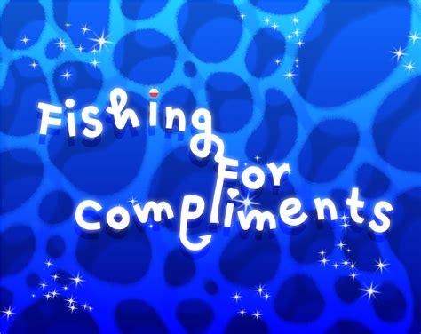 Fishing For Compliments By Nik Crystalellipsis